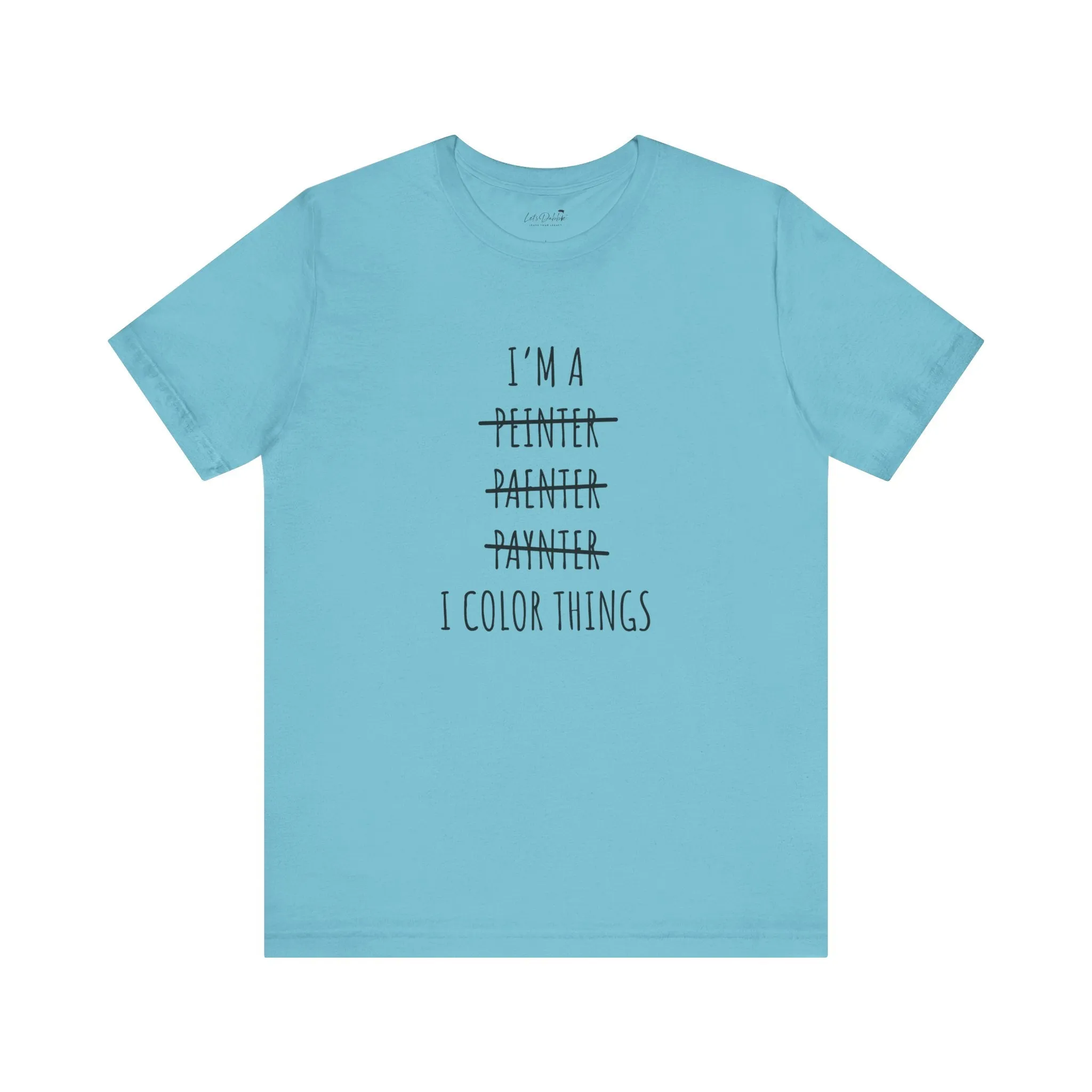 I Color Things Shirt